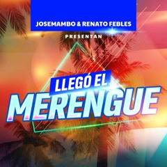 JoseMambo Renato Febles Present LLego El Merengue Ausencia De Ti  Ft. Jhoselin