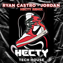 Ryan Castro - Jordan (Hecty Remix) [Tech House]