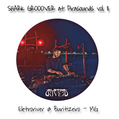SHARK GROOVER @ EletroRiver | Buritizeiro - MG
