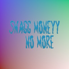 swagg moneyy & No more