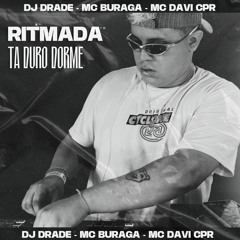☯ RITMADA TAH DURO DORME ☯ MCs Buraga E Davi CPR ((DJ DRADE)) 2024