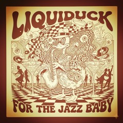 Liquiduck - For The Jazz Baby