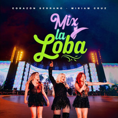 Corazón Serrano ft. Miriam Cruz - MIX LA LOBA 2025 | Be̶rrúOFICIAL☑️