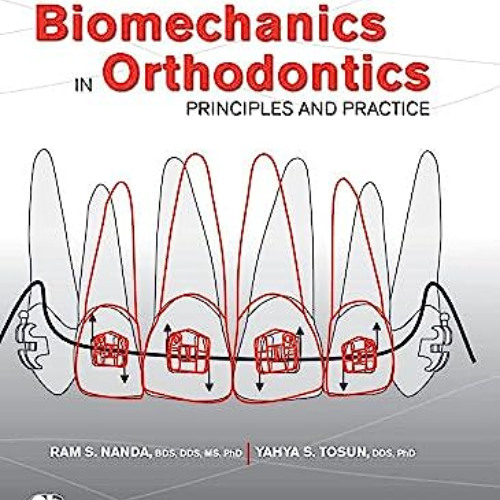 Read EPUB 💕 Biomechanics in Orthodontics: Principles and Practice by  Ram S. Nanda &