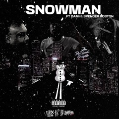 Snowman Ft. Dami & Spencer Boston (Prod. By Archie Trillfiger)