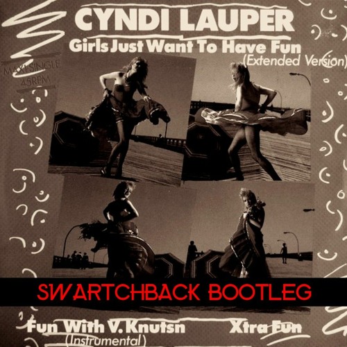 Cyndi Lauper Girl Wanna Have Fun(Swartchback Bootleg) FREE DOWNLOAD