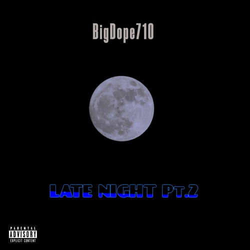 Stream Late Night Pt.2 by BigDope710 | Listen online for free on SoundCloud