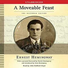 Access EPUB KINDLE PDF EBOOK A Moveable Feast: The Restored Edition by  Ernest Hemingway,John Bedfor