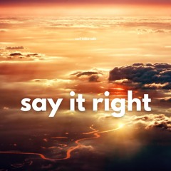 Say It Right (Carl Mike Edit)