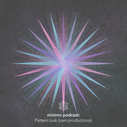 Minimo Podcast - Pattern Tusk [Own Productions]