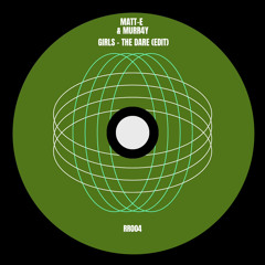 RR004 - Matt-E & Murr4y - Girls - The Dare (edit)