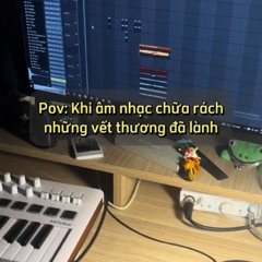 Khi âm nhạc chữa rách những vết thương đã lành(By: Ảo Ảnh Life)