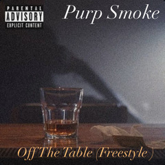 Purp Smoke-Off The Table (Freestyle)