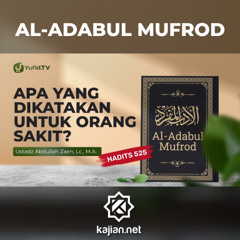 Kajian Hadits: Apa Yang Dikatakan Untuk Orang Sakit (Hadits 525) - Ustadz Abdullah Zaen, Lc., M.A.