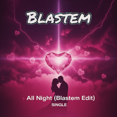 All Night (Blastem Edit) [Free DL]