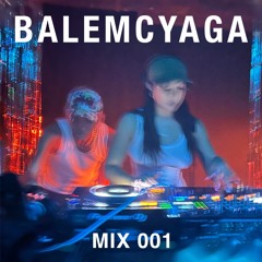 BALEMCYAGA: Mix 001