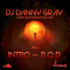 DJ Danny Gray - Mc’s Intro & B.O.D (Agent Blue Production Mix )