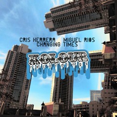 Cris Herrera, Miguel Rios - Changing Times (The Deep End Mix)