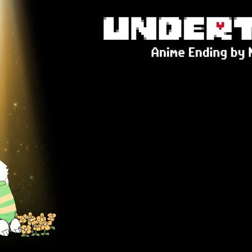 Undertale Anime Ending [Original Song by NyxTheShield] [Lyrics by @Cami-Cat ]