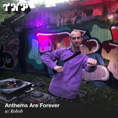 Anthems Are Forever w/ Robob