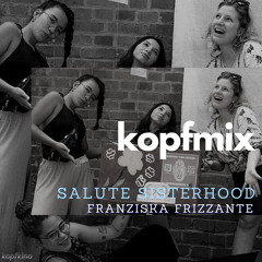 kopfmix #7 - Salute Sisterhood - Franziska Frizzante