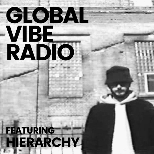 Global Vibe Radio 311 Feat. Hierarchy (A Sacred Geometry)