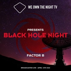 Black Hole Night with Factor B