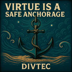 Divtec - Virtue is a safe anchorage