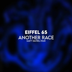 [BOOTLEG] Eiffel65 - Another Race (Matt Danieli Rmx)