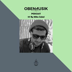 Obenmusik Podcast 117 By Mike Zabel