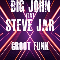 Groot Funk Big John Feat SteveJar