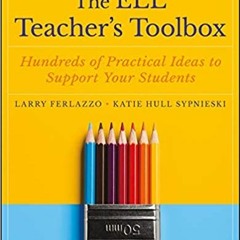 Download Free Pdf Books The ELL Teacher's Toolbox: Hundreds of Practical Ideas to Support Your Stude