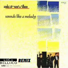 Alphaville - Sound LIke A Melody ( Luca Belluco Remix )