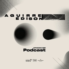 Edison Aguirre - Podcast Episode 030