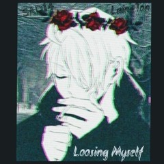 Loosing Myself [ ft. Lain-Ton ]
