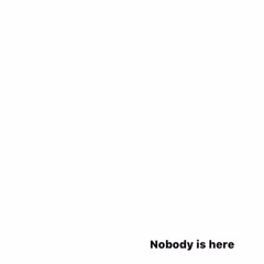 NOBODY IS HERE （feat.FLASH)