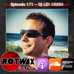 Rotwax Radio - Episode 171 - DJ LEX GREEN