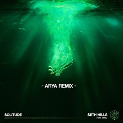 Seth Hills - Solitude feat. MINU (Arya Remix)
