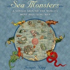 View EPUB 📌 Sea Monsters: A Voyage around the World's Most Beguiling Map by  Joseph