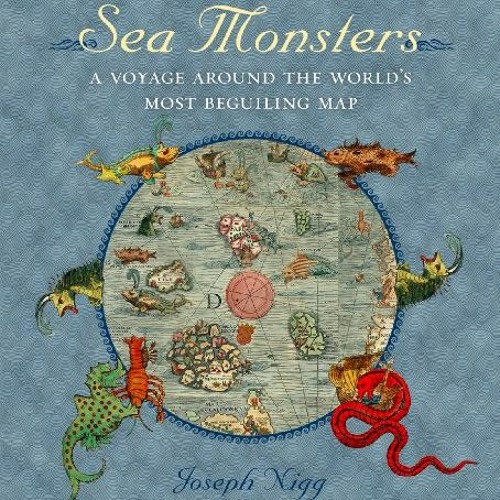 READ EBOOK 📙 Sea Monsters: A Voyage around the World's Most Beguiling Map by  Joseph