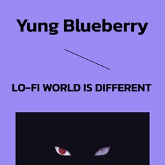 Yung Blueberry - lo-fi world is different