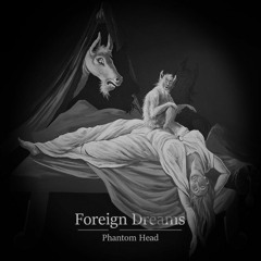 Phantom Head - Foreign Dreams