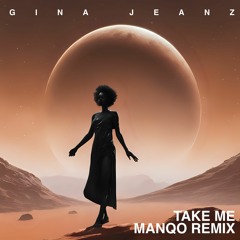 Gina Jeanz - Take Me (MANQO Remix) Radio Edit