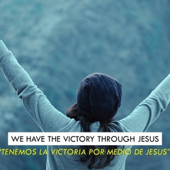 We Have The Victory Through Jesus