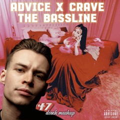 Advice X Crave the Bassline (doseh mashup)