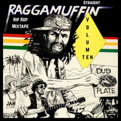 Straight Raggamuffin Hip Hop Mixtape Vol. 10