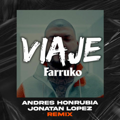Viaje Farruko(Andrés Honrubia & Jonatan López Remix)