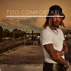 TOO COMFORTABLE