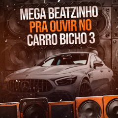 MEGA BEATZINHO PRA OUVIR NO CARRO BICHO 3 🔞
