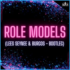 Role Models (Lees Seynee & Burgos - bootleg)